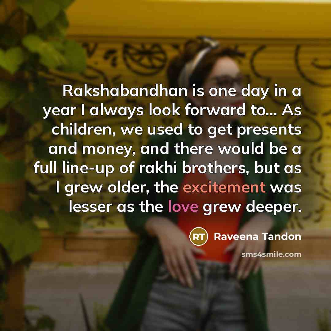 “Rakshabandhan is one day in a year I always look…” quote by Raveena Tandon