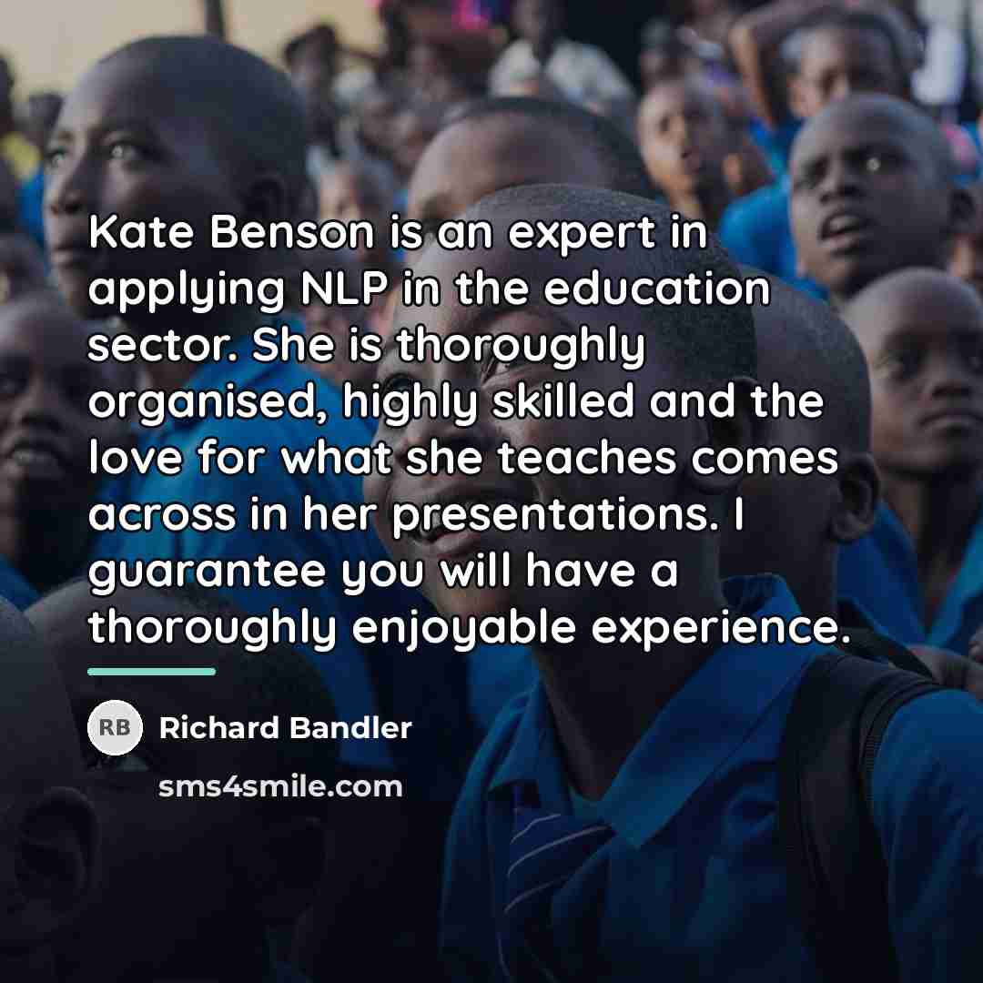 “Kate Benson is an expert in applying NLP in the…” quote by Richard Bandler