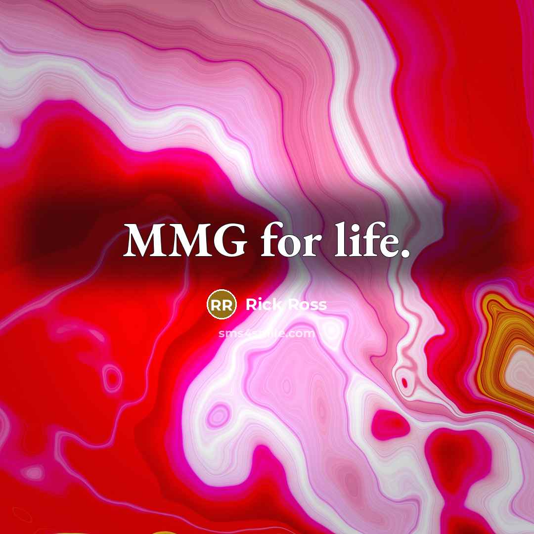 “MMG for life.…” quote by Rick Ross