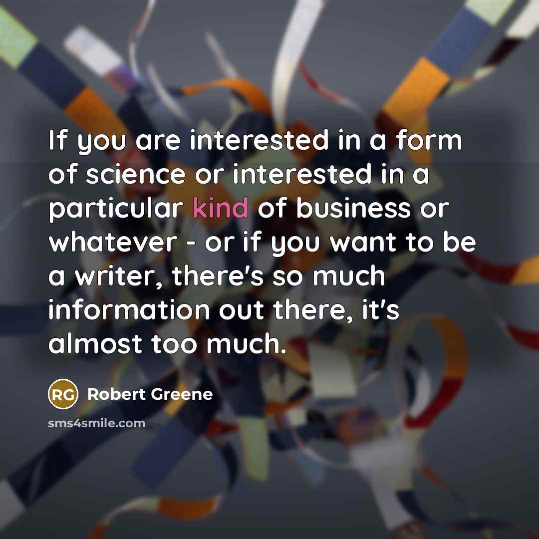 “If you are interested in a form of science or…” quote by Robert Greene