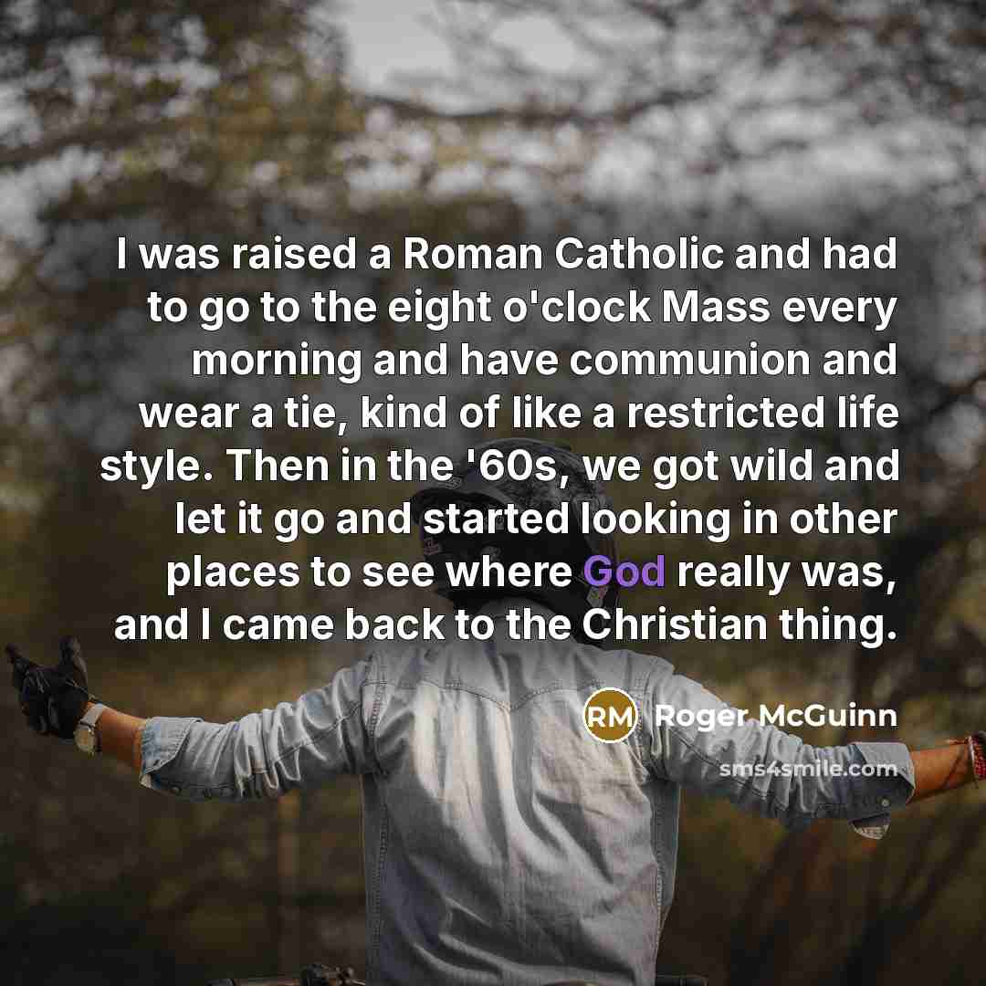 “I was raised a Roman Catholic and had to go…” quote by Roger McGuinn