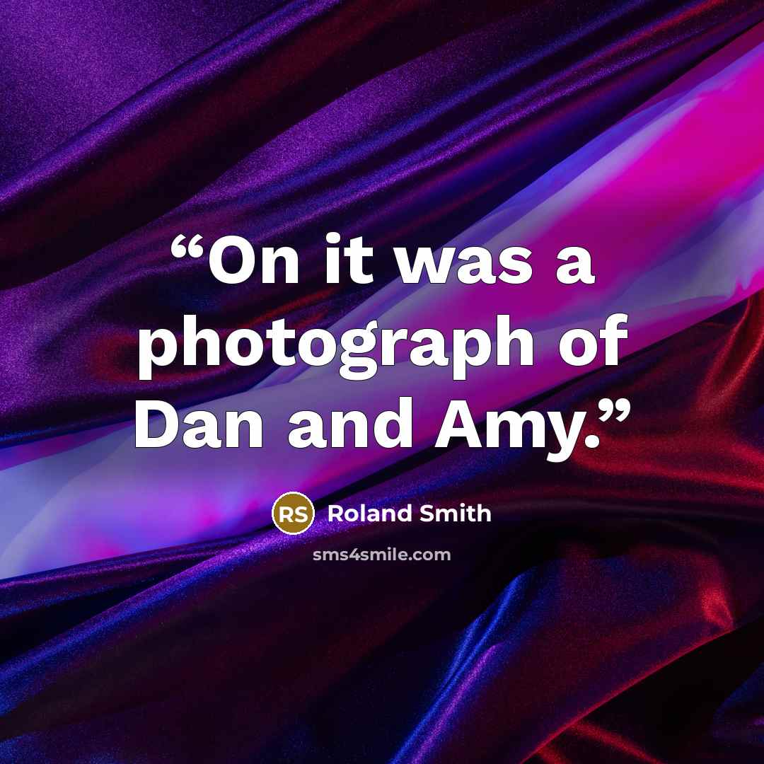 “On it was a photograph of Dan and Amy.” quote by Roland Smith