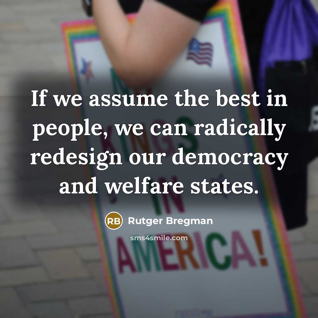 “If we assume the best in people, we can radically…” quote by Rutger Bregman