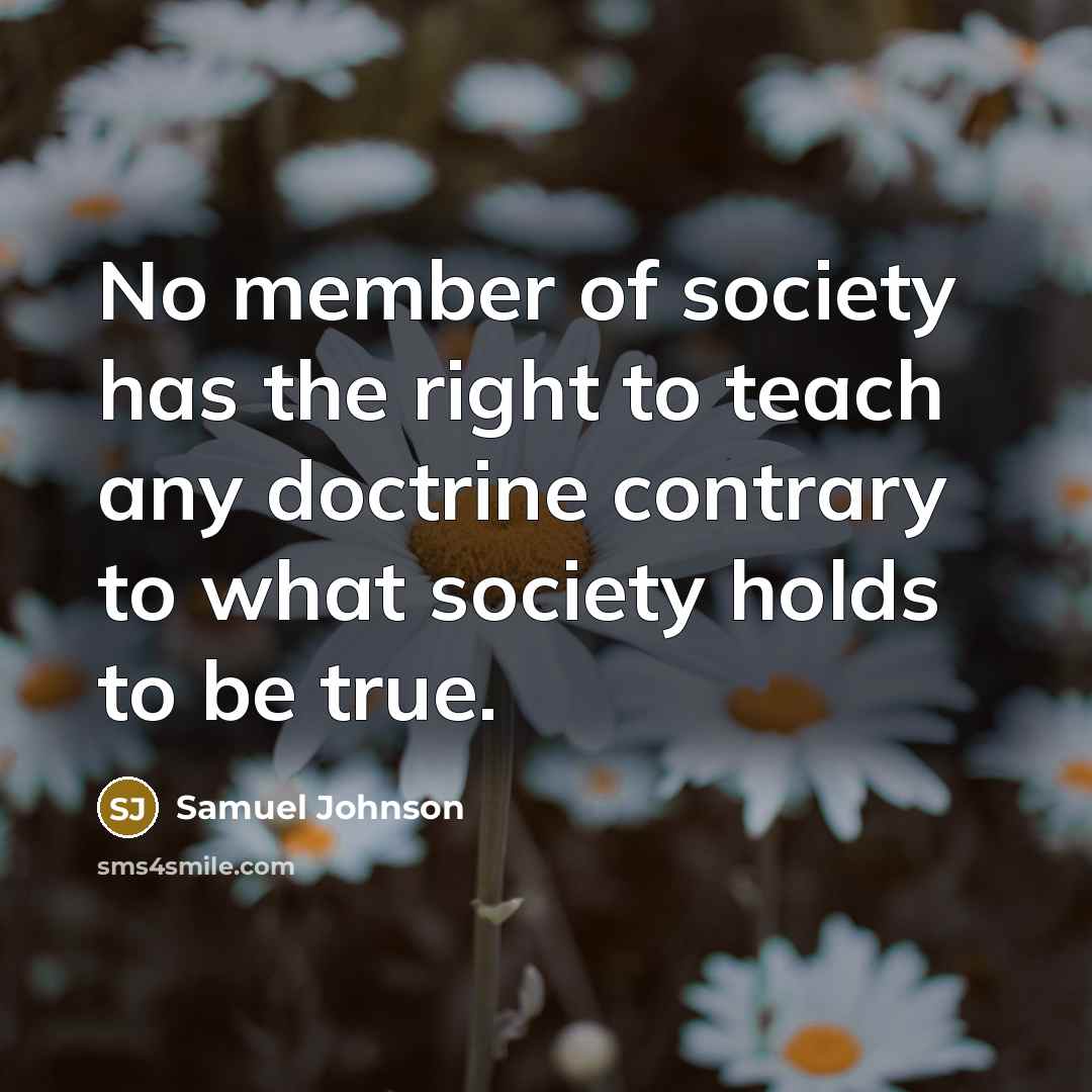 “No member of society has the right to teach any…” quote by Samuel Johnson