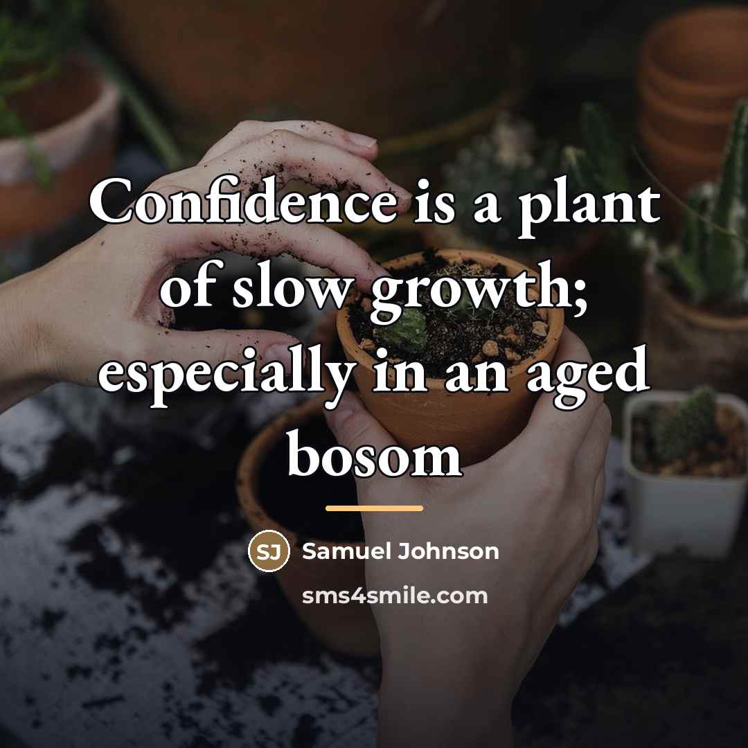 “Confidence is a plant of slow growth; especially in an…” quote by Samuel Johnson