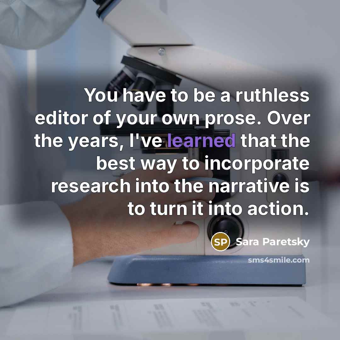 “You have to be a ruthless editor of your own…” quote by Sara Paretsky