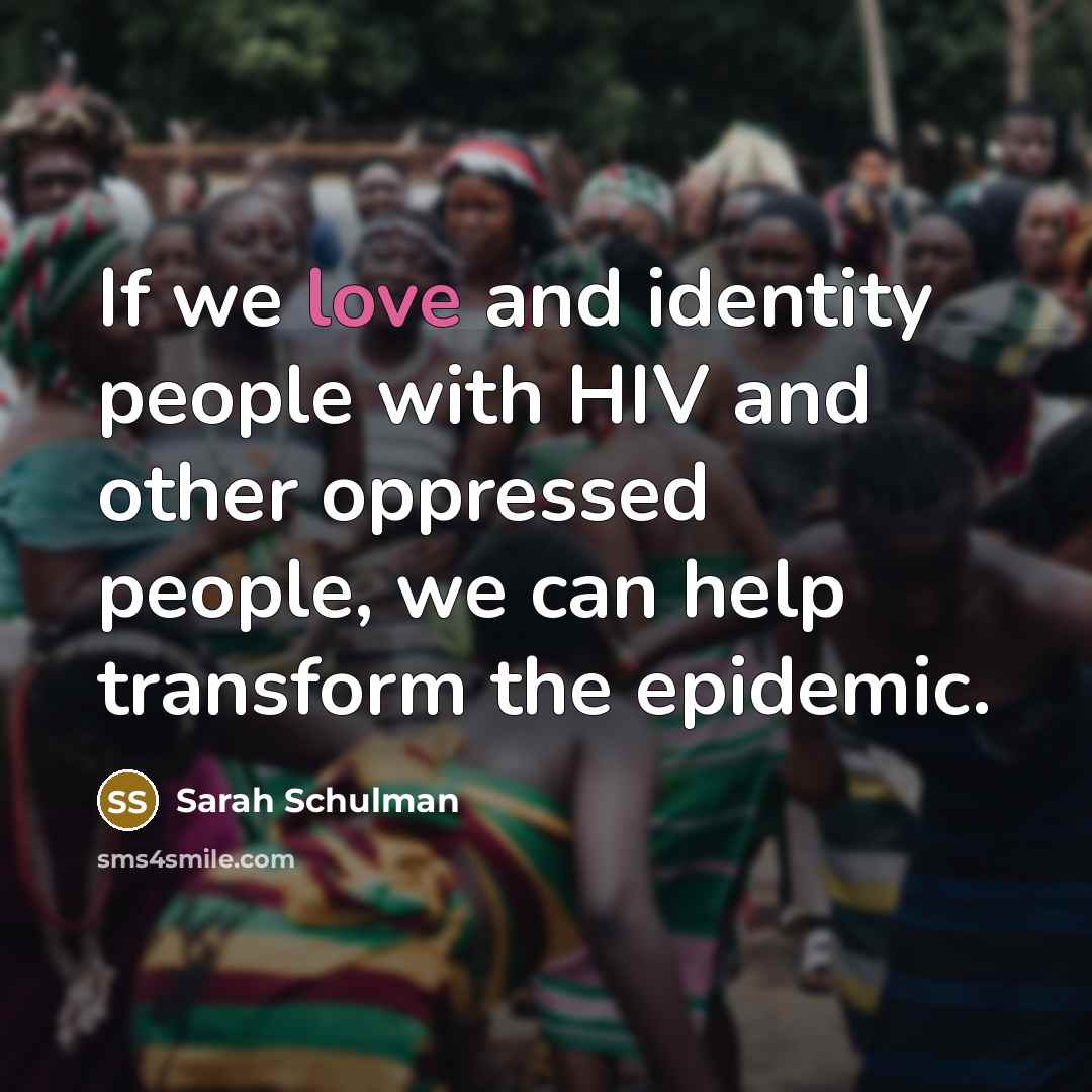 “If we love and identity people with HIV and other…” quote by Sarah Schulman