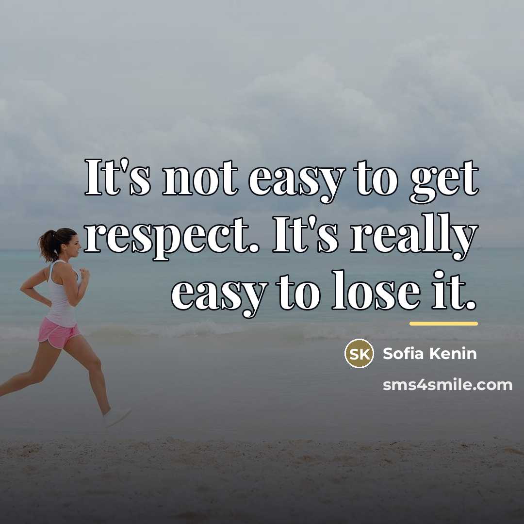 “It's not easy to get respect. It's really easy to…” quote by Sofia Kenin