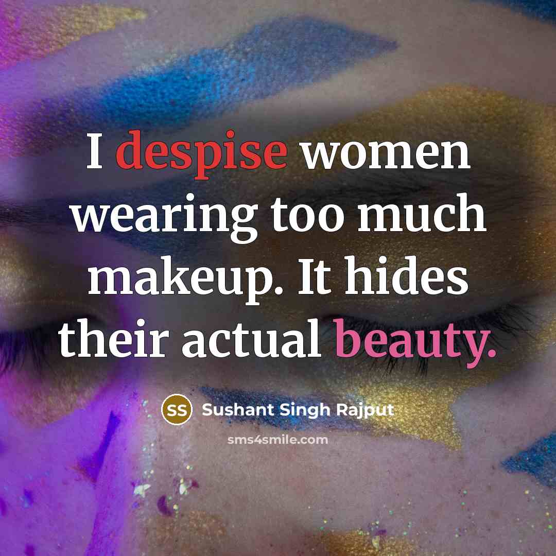 “I despise women wearing too much makeup. It hides their…” quote by Sushant Singh Rajput