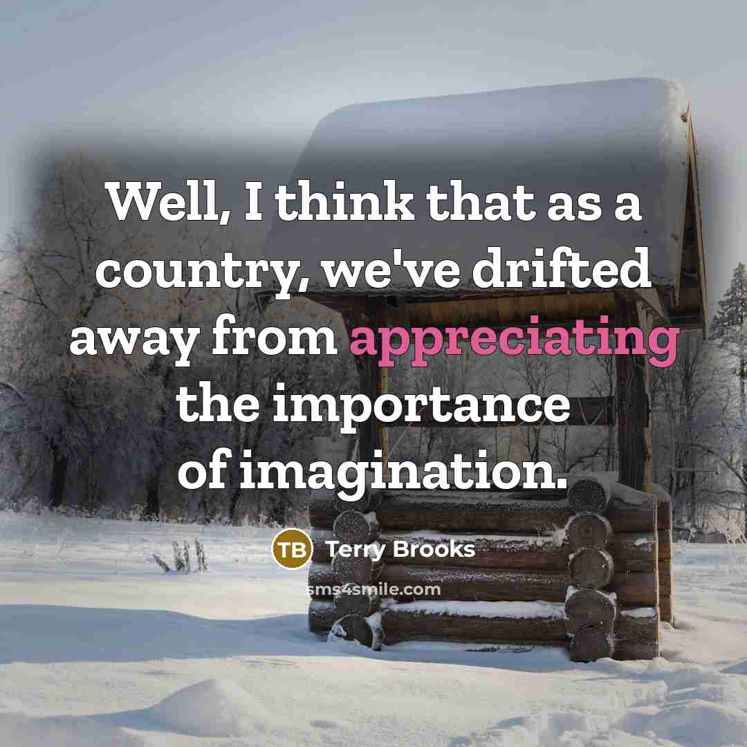 “Well, I think that as a country, we've drifted away…” quote by Terry Brooks