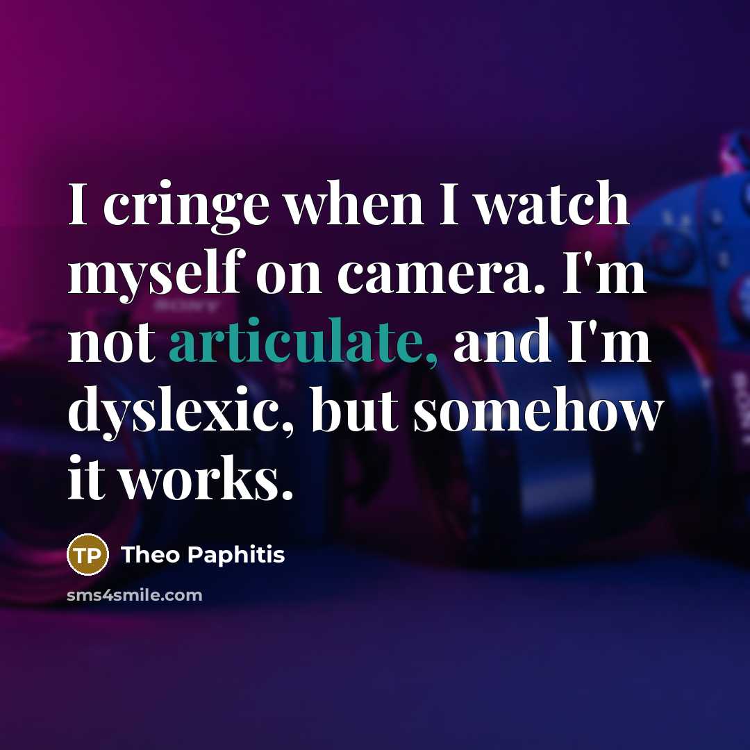 “I cringe when I watch myself on camera. I'm not…” quote by Theo Paphitis
