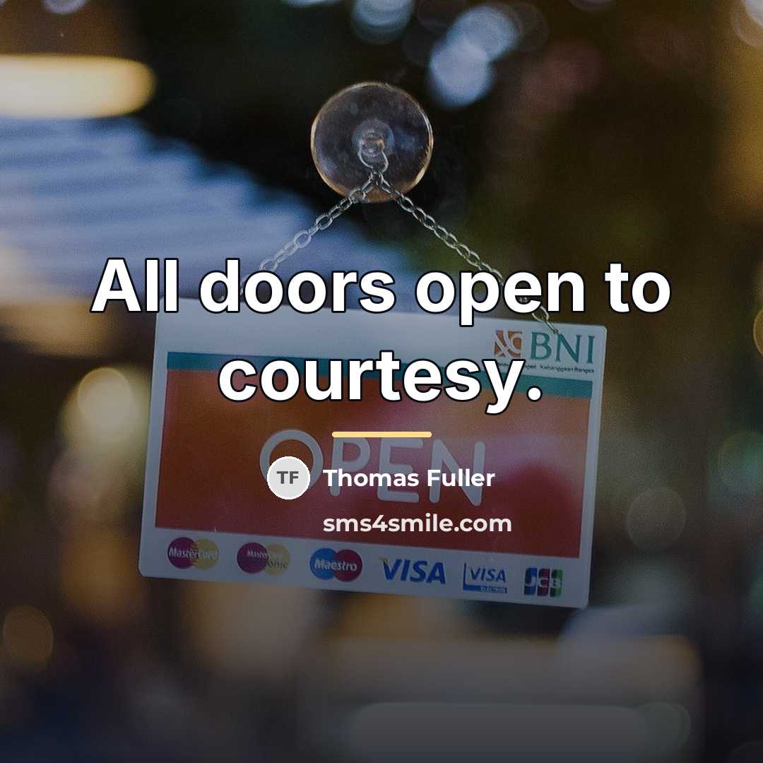“All doors open to courtesy.…” quote by Thomas Fuller