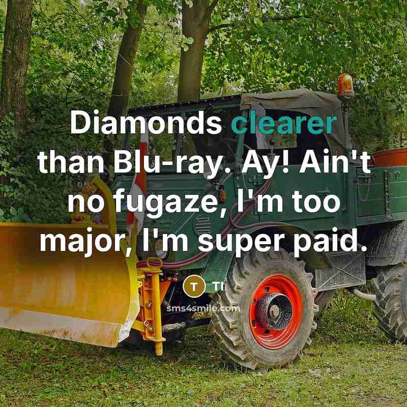 “Diamonds clearer than Blu-ray. Ay! Ain't no fugaze, I'm too major, I'm super paid.” quote by TI