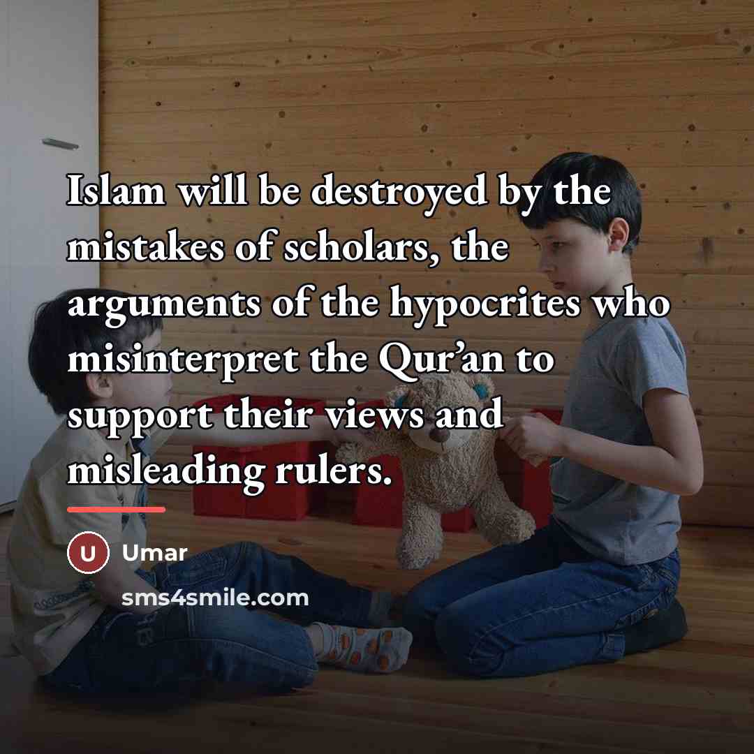 “Islam will be destroyed by the mistakes of scholars, the…” quote by Umar