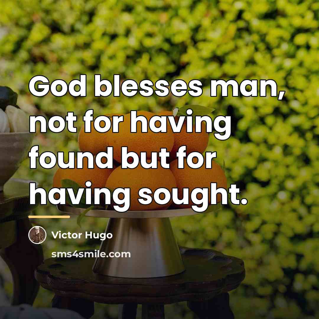 “God blesses man, not for having found but for having…” quote by Victor Hugo