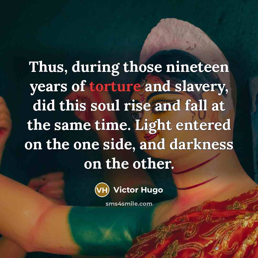 “Thus, during those nineteen years of torture and slavery, did…” quote by Victor Hugo