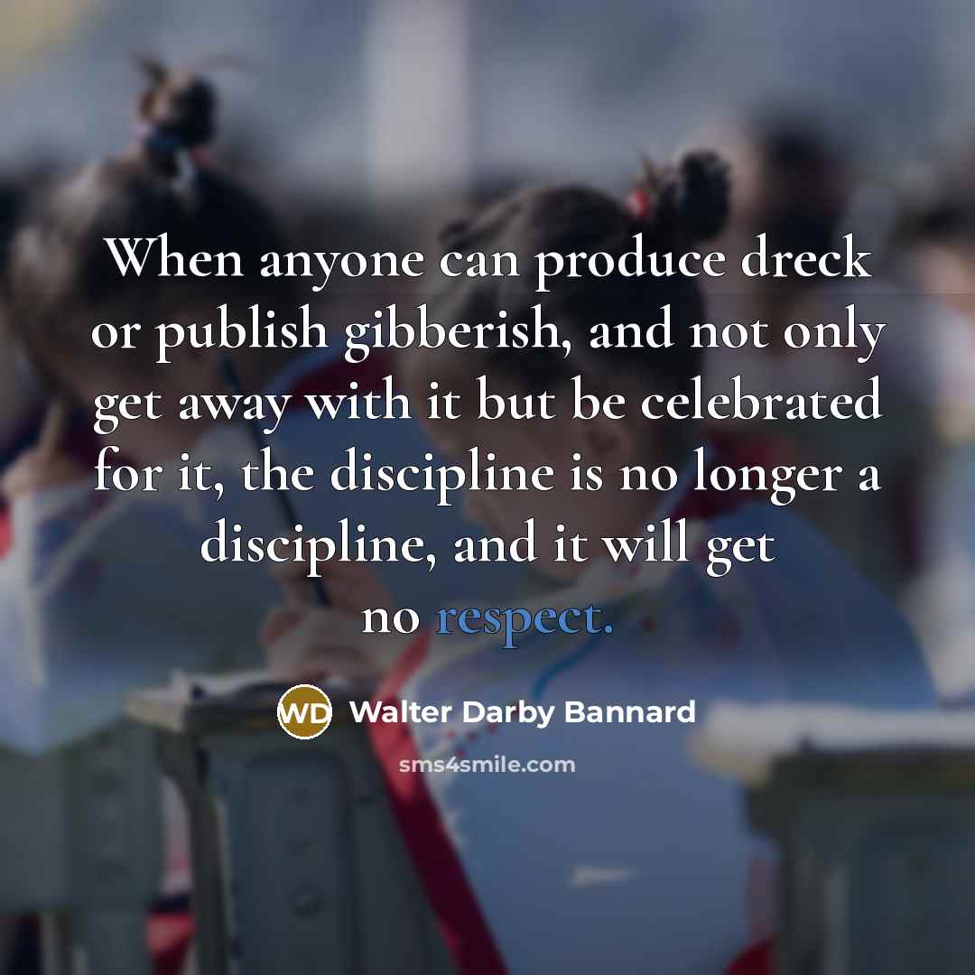 “When anyone can produce dreck or publish gibberish, and not…” quote by Walter Darby Bannard