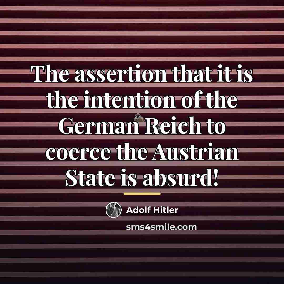 “The assertion that it is the intention of the German…” quote by Adolf Hitler