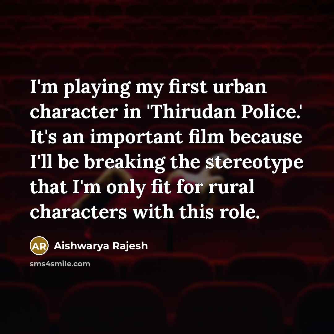 “I'm playing my first urban character in 'Thirudan Police.' It's…” quote by Aishwarya Rajesh
