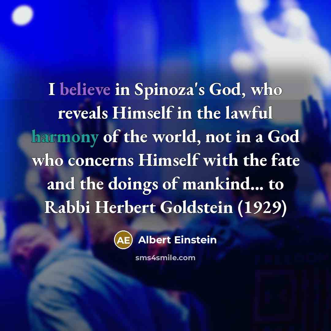 “I believe in Spinoza's God, who reveals Himself in the…” quote by Albert Einstein