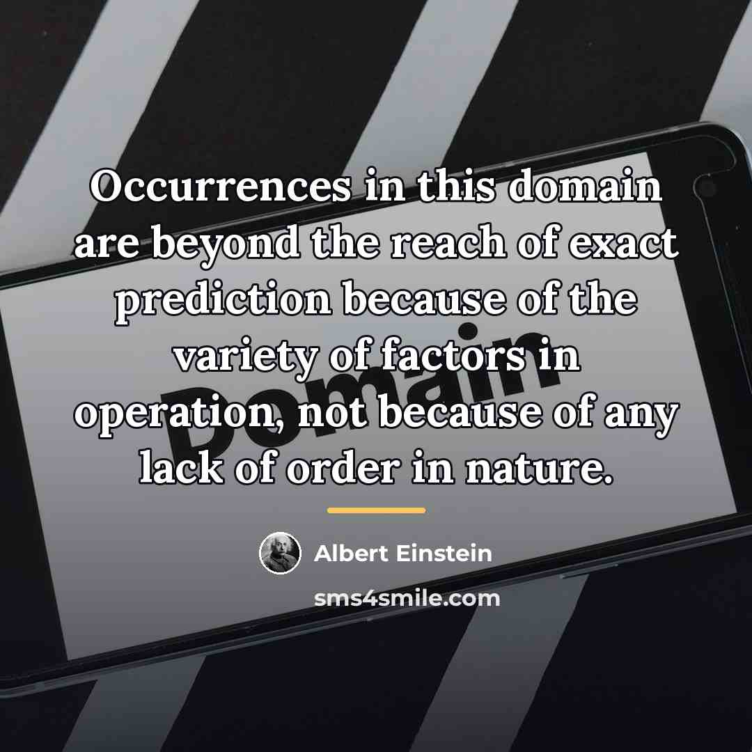 “Occurrences in this domain are beyond the reach of exact…” quote by Albert Einstein