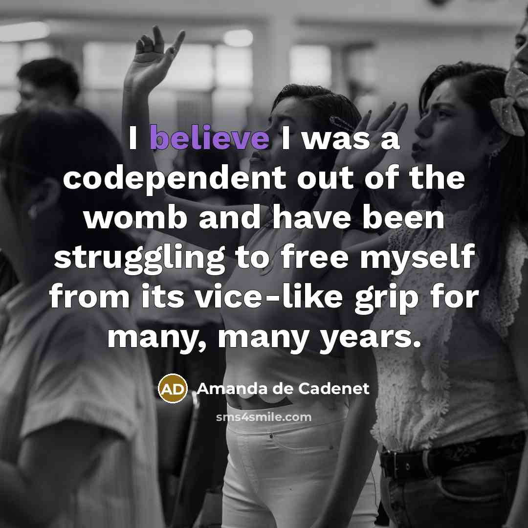 “I believe I was a codependent out of the womb…” quote by Amanda de Cadenet