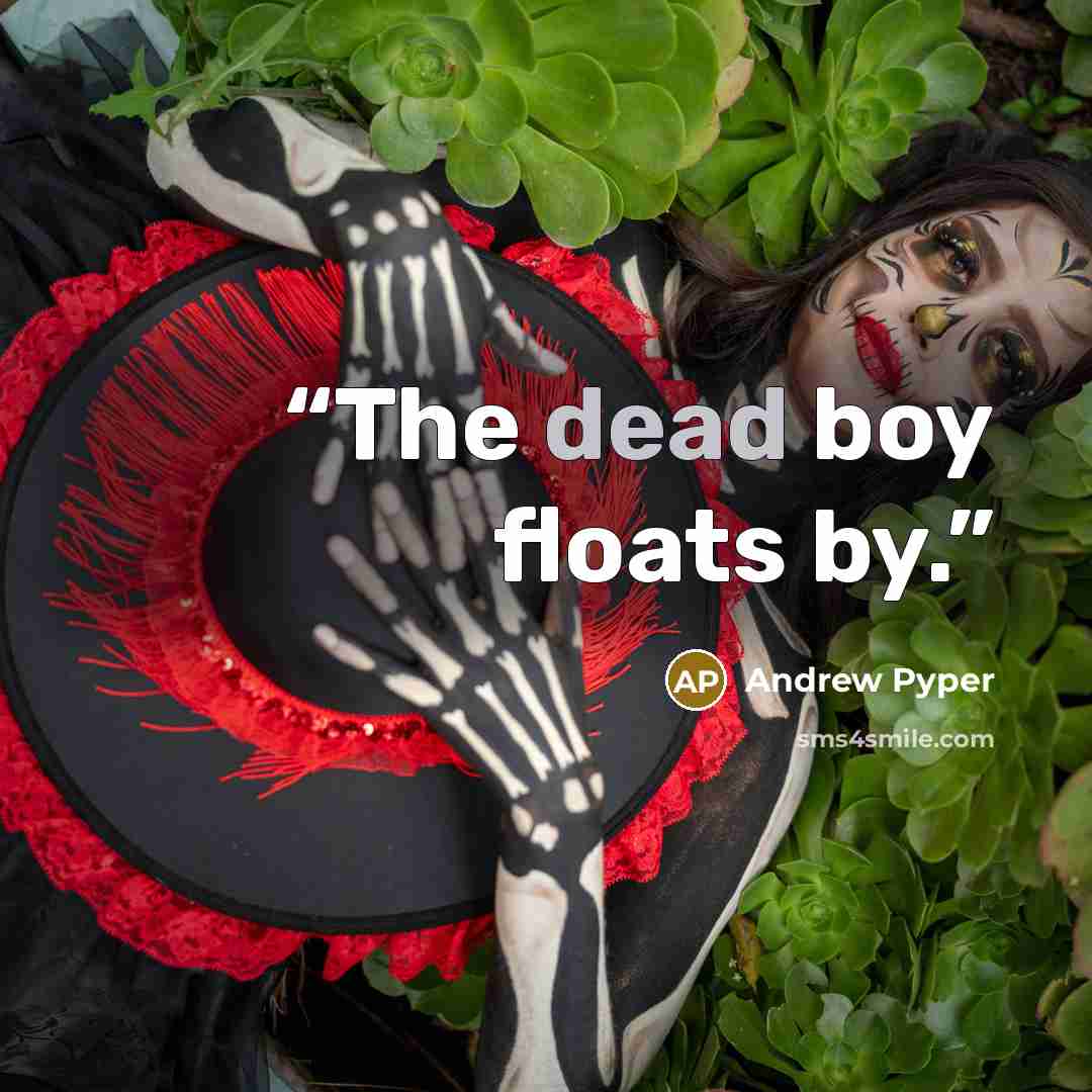 “The dead boy floats by.” quote by Andrew Pyper