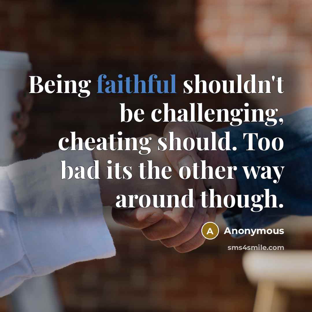 “Being faithful shouldn't be challenging, cheating should. Too bad its…” quote by Anonymous