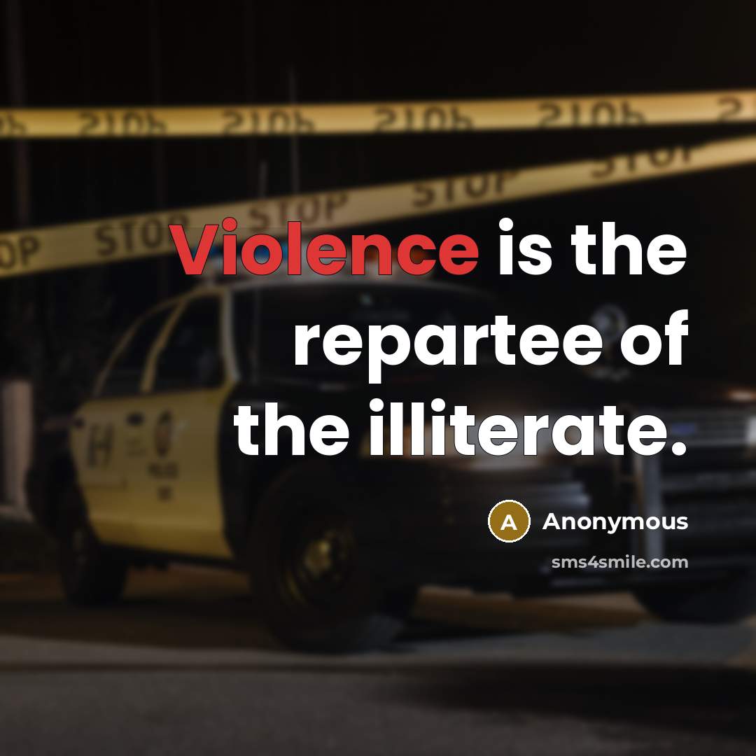 “Violence is the repartee of the illiterate.…” quote by Anonymous