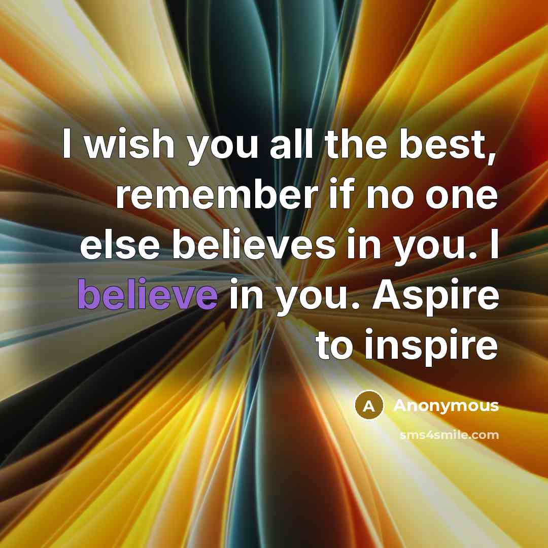 “I wish you all the best, remember if no one…” quote by Anonymous