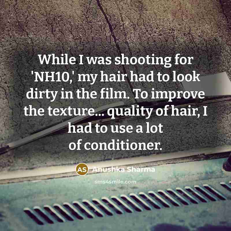 “While I was shooting for 'NH10,' my hair had to…” quote by Anushka Sharma