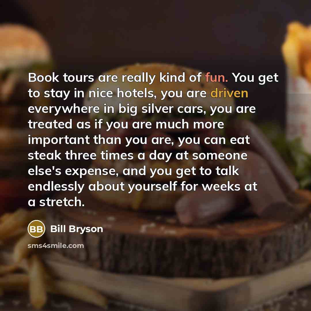 “Book tours are really kind of fun. You get to…” quote by Bill Bryson