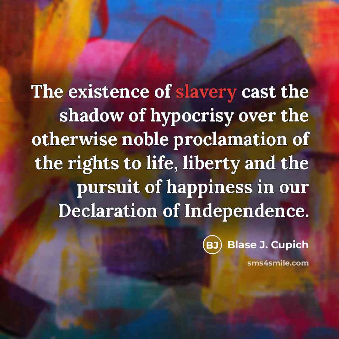 “The existence of slavery cast the shadow of hypocrisy over…” quote by Blase J. Cupich