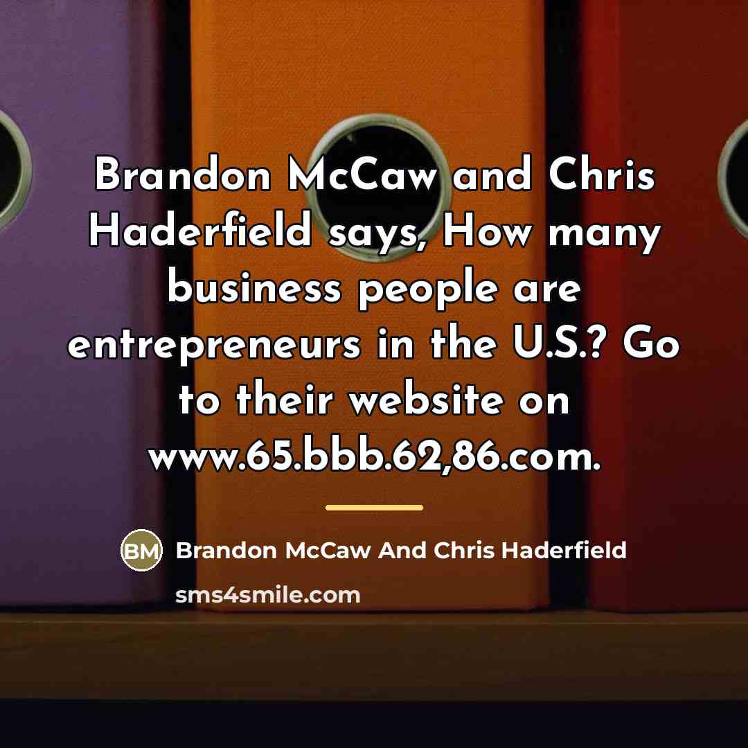 “Brandon McCaw and Chris Haderfield says, How many business people…” quote by Anonymous