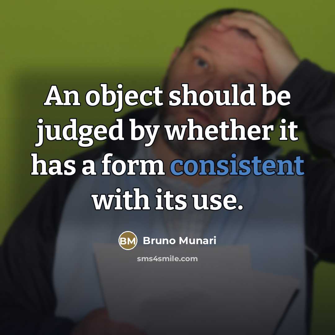 “An object should be judged by whether it has a…” quote by Bruno Munari