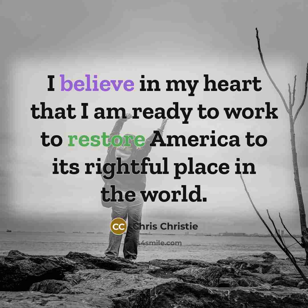 “I believe in my heart that I am ready to…” quote by Chris Christie