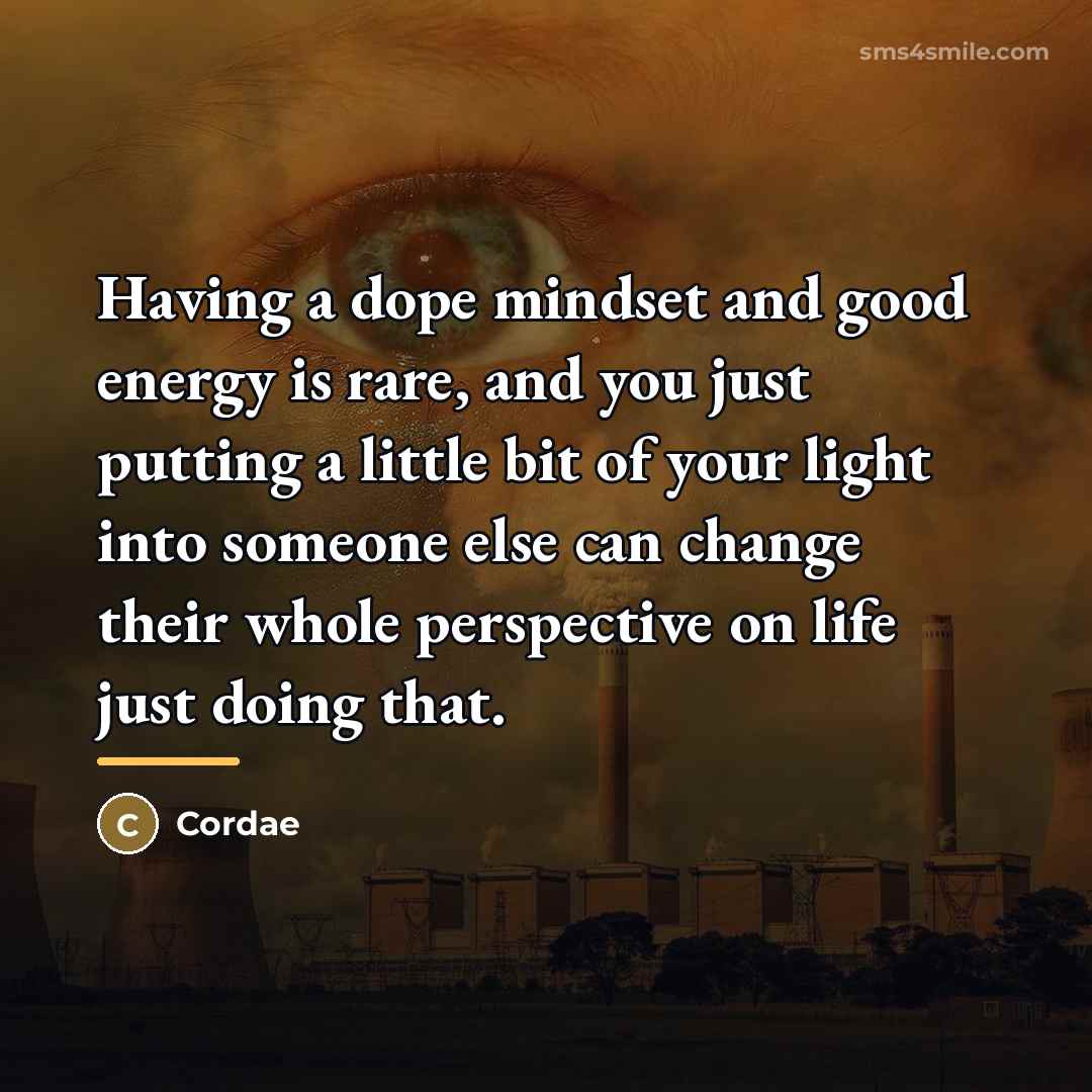 “Having a dope mindset and good energy is rare, and…” quote by Cordae