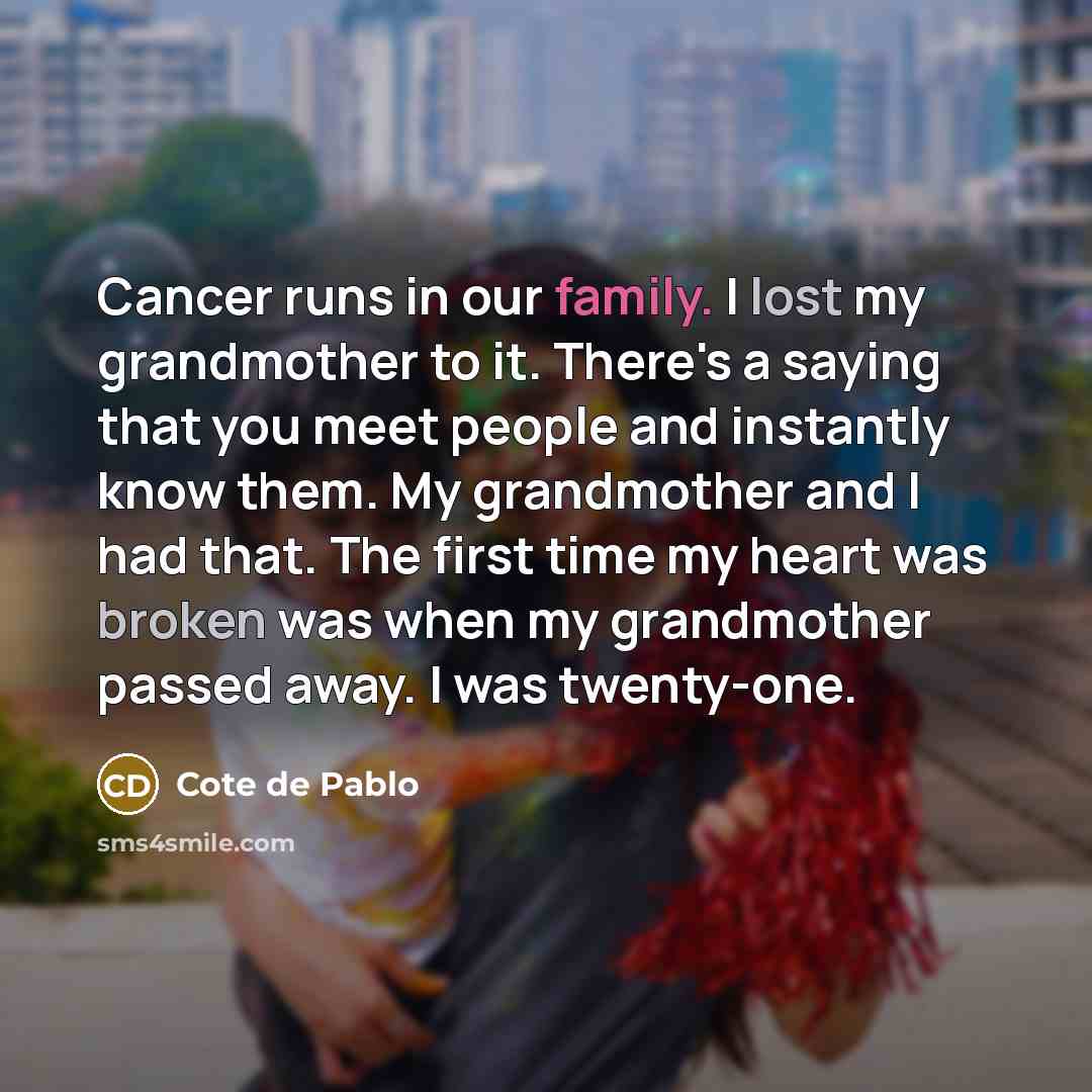 “Cancer runs in our family. I lost my grandmother to…” quote by Cote de Pablo