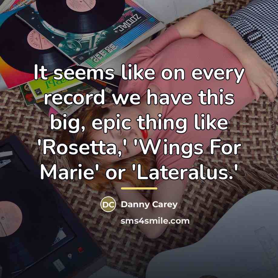 “It seems like on every record we have this big,…” quote by Danny Carey