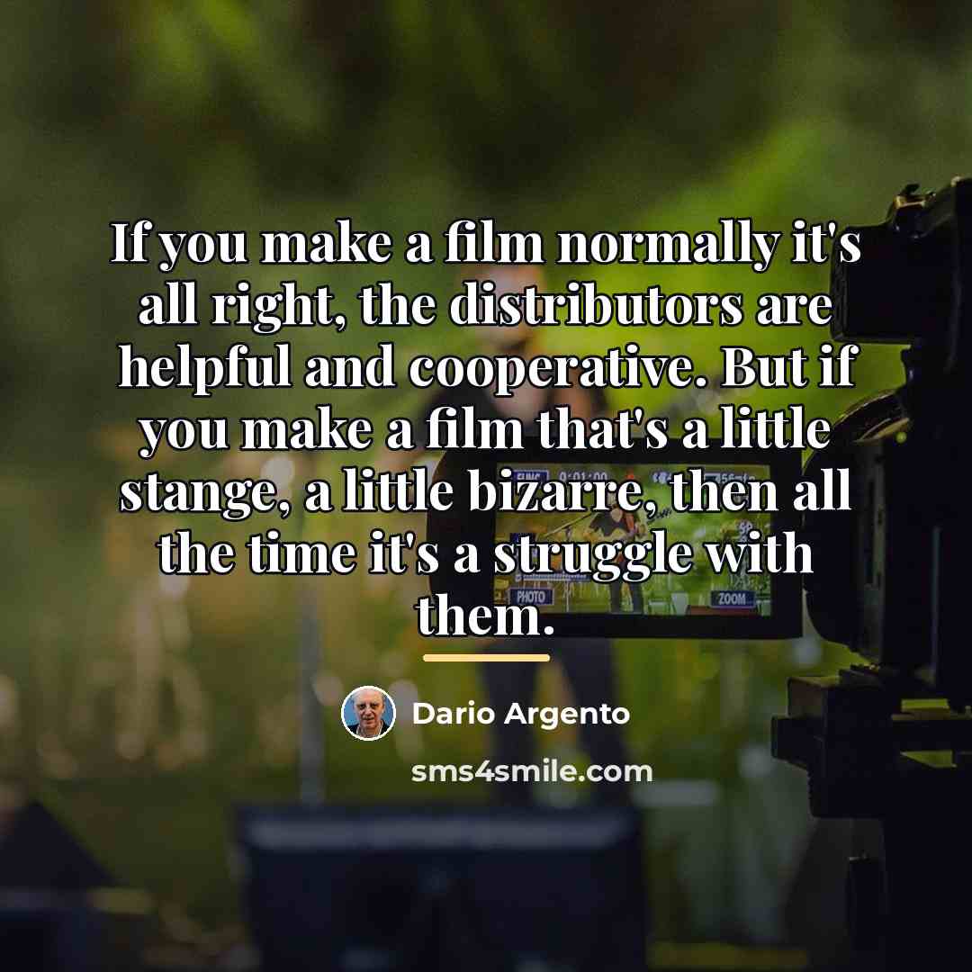 “If you make a film normally it's all right, the…” quote by Dario Argento
