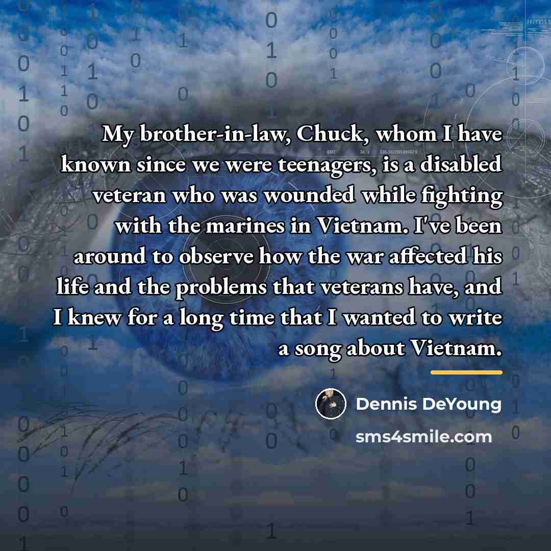 “My brother-in-law, Chuck, whom I have known since we were…” quote by Dennis DeYoung