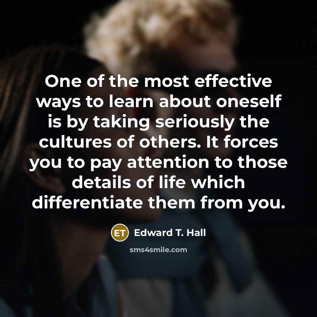 “One of the most effective ways to learn about oneself…” quote by Edward T. Hall