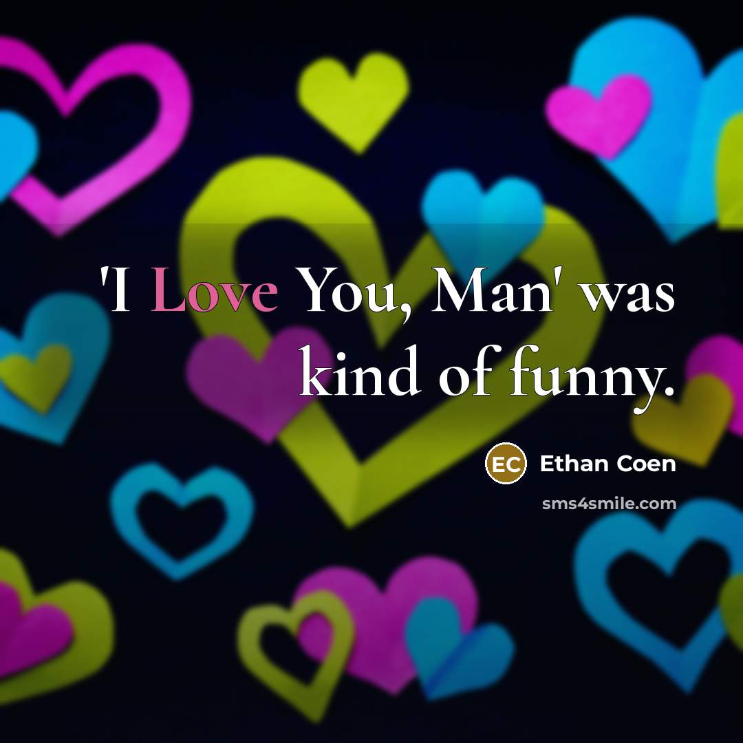 “'I Love You, Man' was kind of funny.…” quote by Ethan Coen