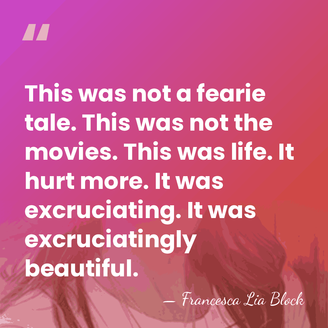 This was not a fearie tale. This was not the movies. This&hellip; - Francesca Lia Block