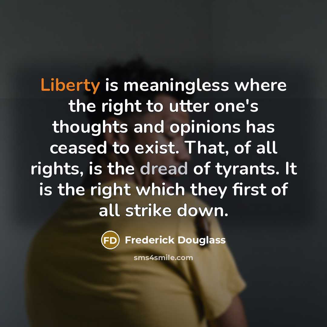 “Liberty is meaningless where the right to utter one's thoughts…” quote by Frederick Douglass