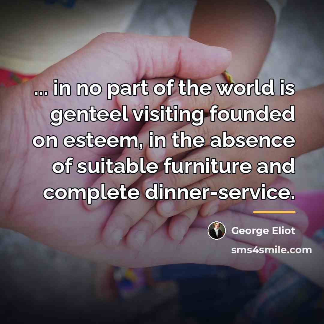 “... in no part of the world is genteel visiting…” quote by George Eliot