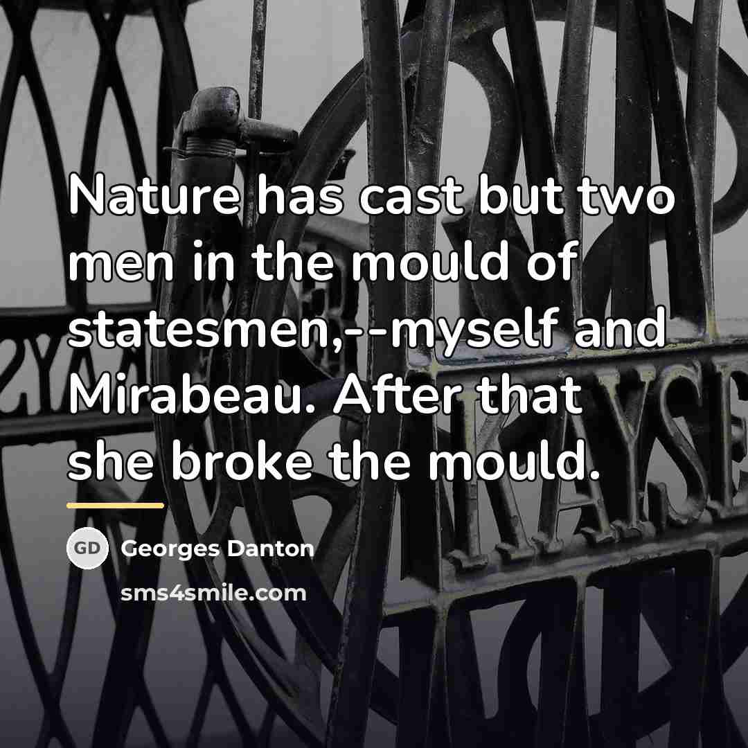 “Nature has cast but two men in the mould of…” quote by Georges Danton
