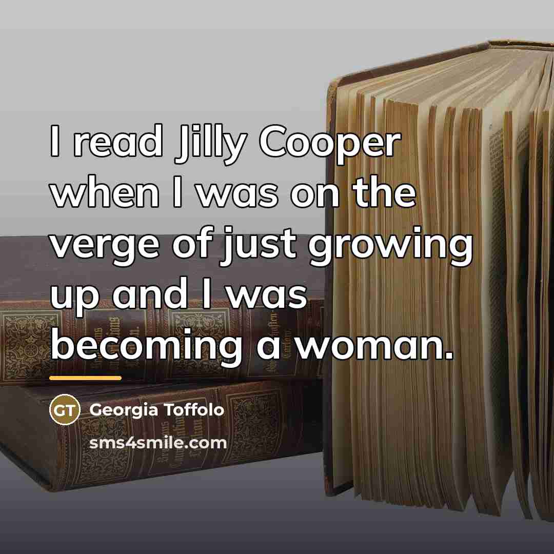“I read Jilly Cooper when I was on the verge…” quote by Georgia Toffolo