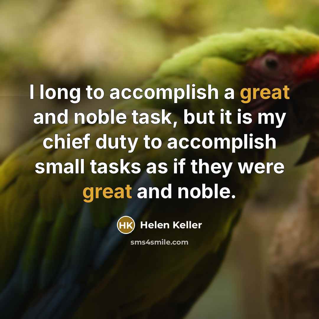 “I long to accomplish a great and noble task, but…” quote by Helen Keller