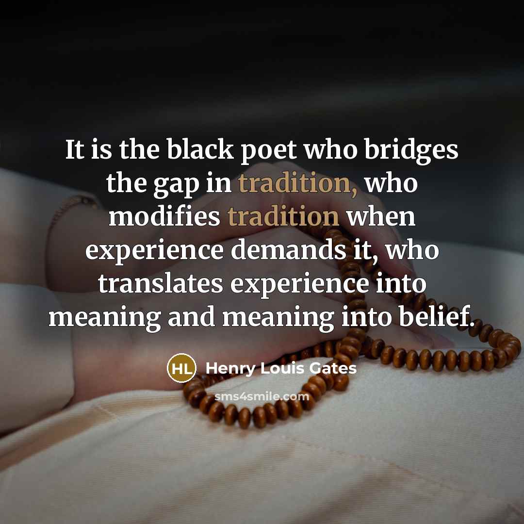 “It is the black poet who bridges the gap in…” quote by Henry Louis Gates